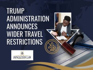 Trump Administration - Wider Travel Restrictions - JSingleton Law