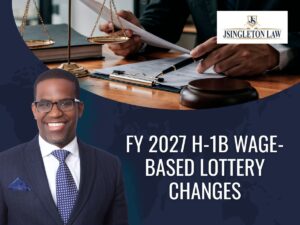 H-1B Lottery FY 2027 - FY 2027 H-1B Wage-Based Lottery Changes - JSingleton-Law